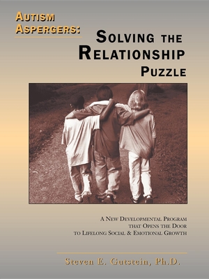 Autism Aspergers: Solving the Relationship Puzzle by Dr. Steven Gutstein